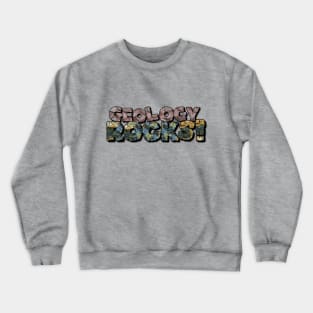 Geology Rocks a Unique Funny Meme For Rockhounds Crewneck Sweatshirt